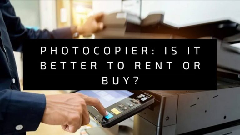 Is It Better To Rent or Buy a Photocopier