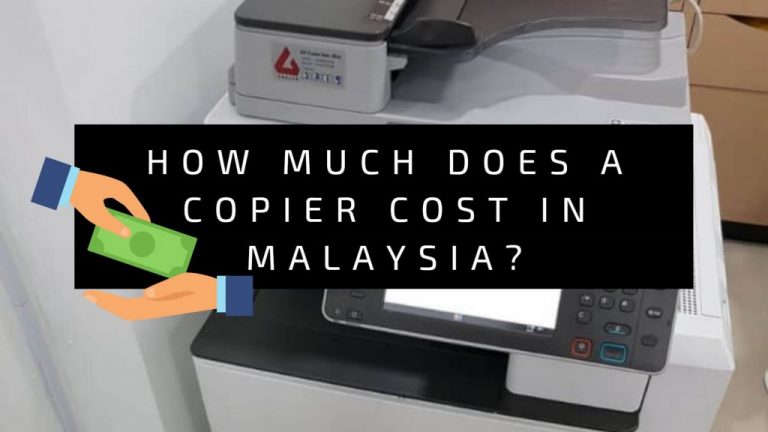 How Much Does A Copier Cost in Malaysia
