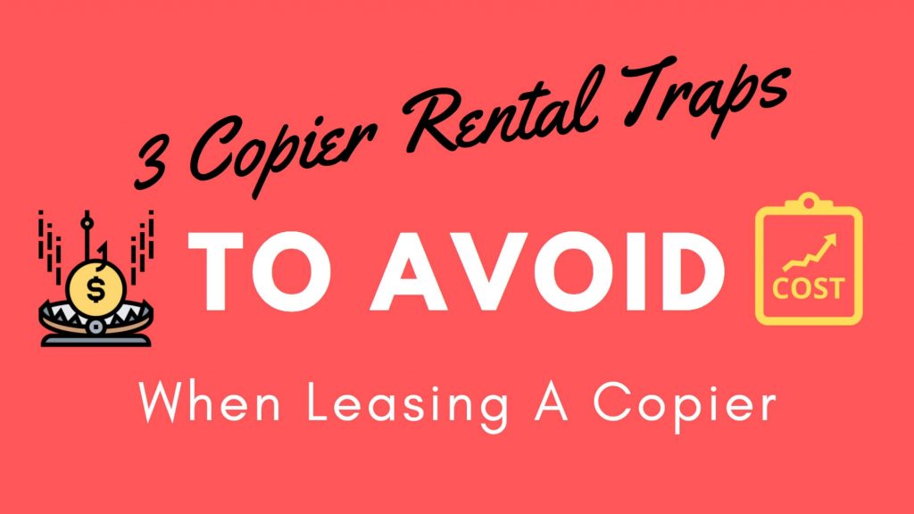 3 Copier Rental Traps To Avoid When Leasing A Copier