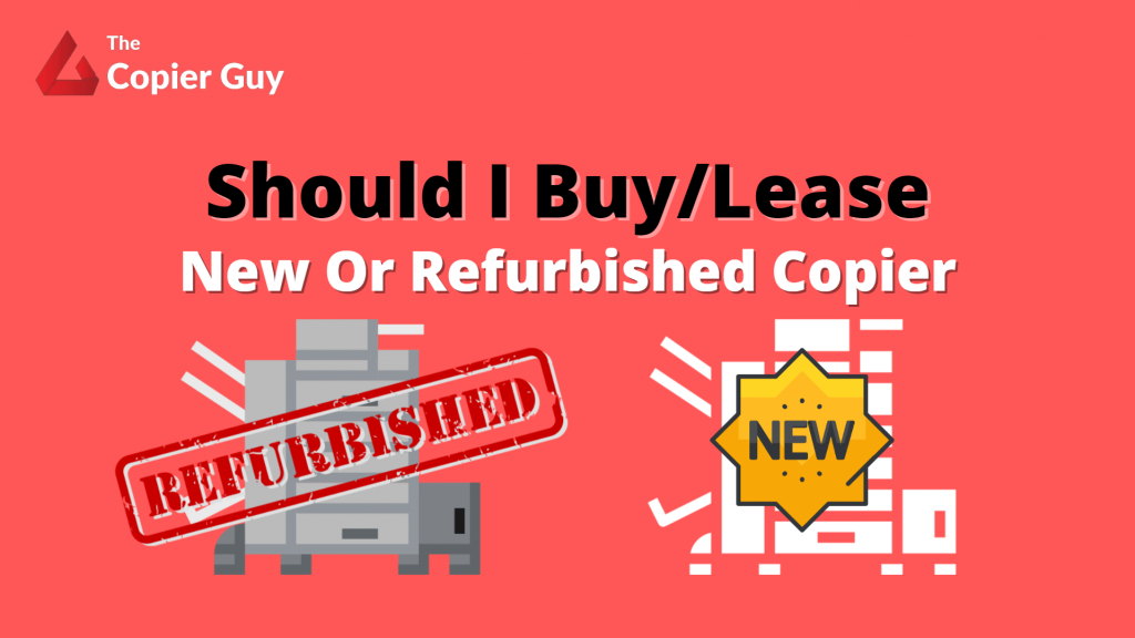 buy lease refurbished or new copier