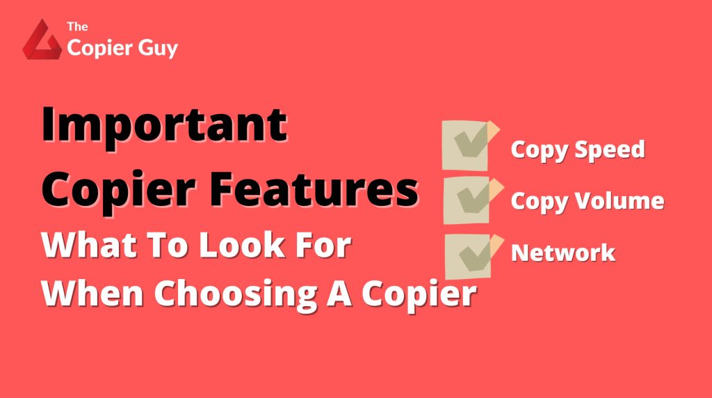 Important Copier Features To Look Out For When Choosing A Photocopier