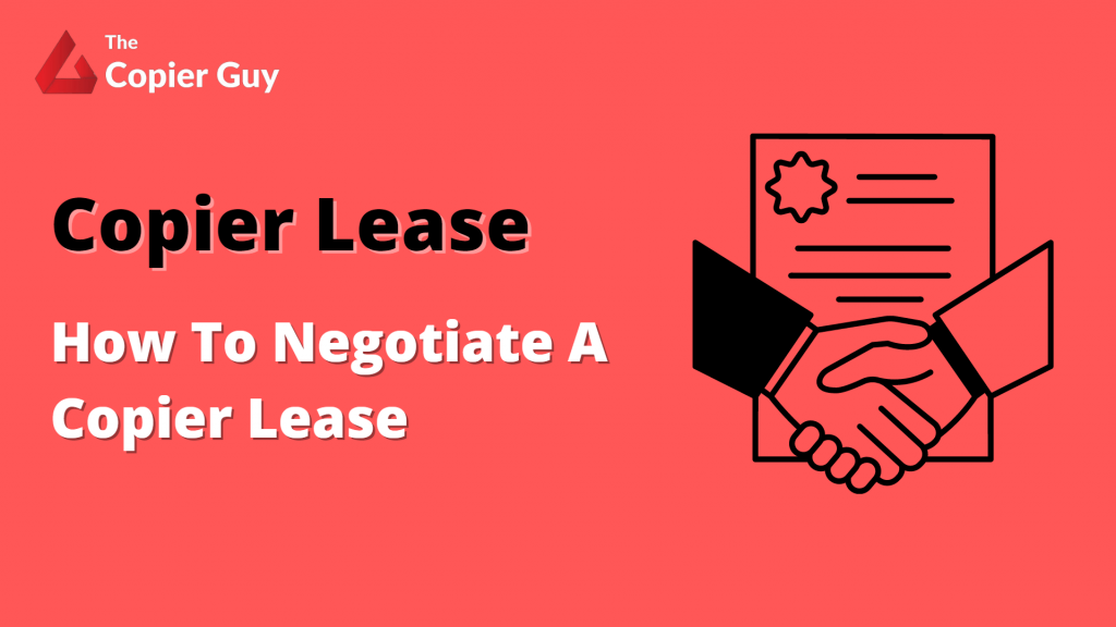 How To Negotiate A Copier Lease The Copier Guy